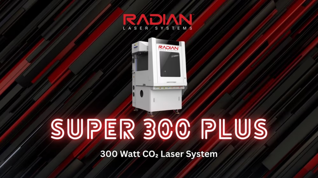 Radian Laser Systems Introduces the Super 300 Plus